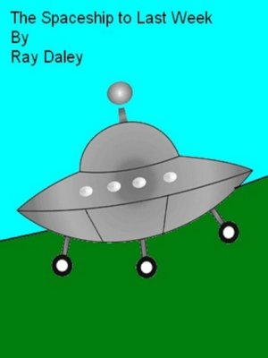 cover image of The Spaceship to Last Week